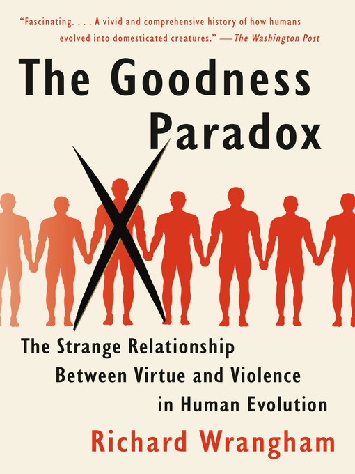 Title details for The Goodness Paradox by Richard Wrangham - Available